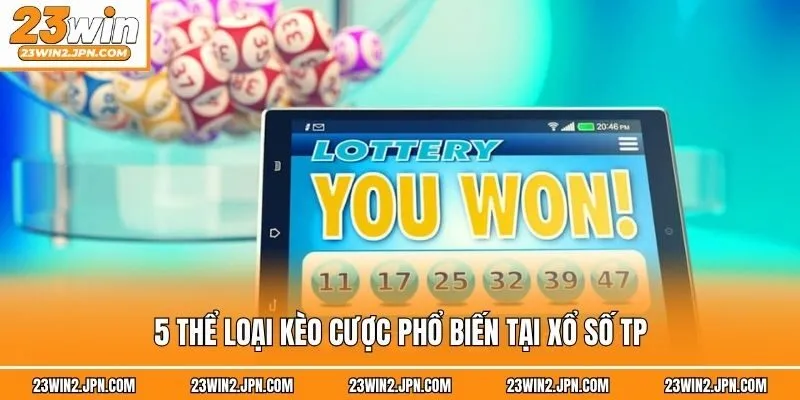 5 thể loại kèo cược phổ biến tại xổ số TP