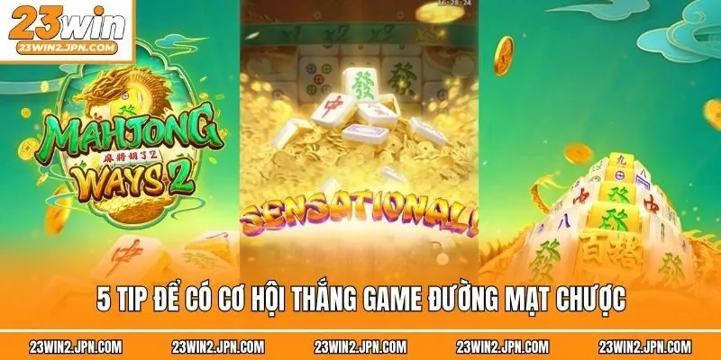 5 tip để có cơ hội thắng game Đường mạt chược