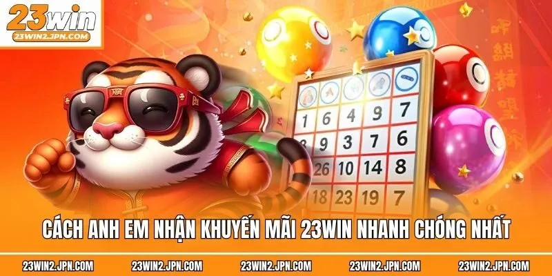 Cách anh em nhận khuyến mãi 23win nhanh chóng nhất