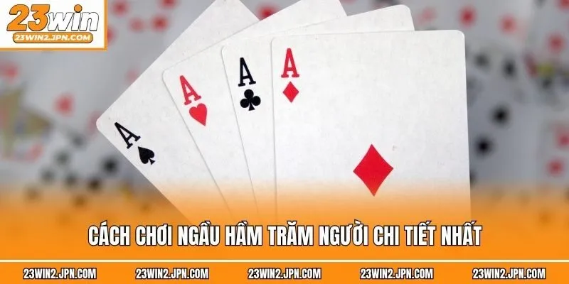 Cách chơi Ngầu hầm trăm người chi tiết nhất