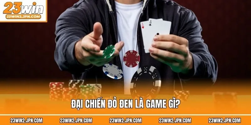 Đại chiến đỏ đen là game gì?