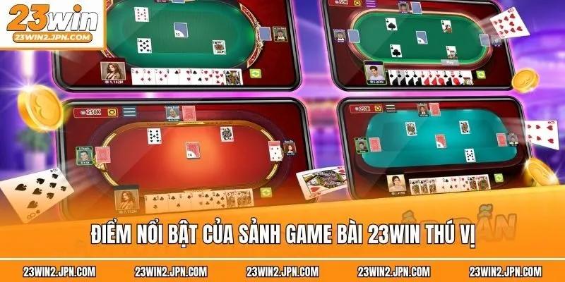 Điểm nổi bật của sảnh game bài 23win thú vị