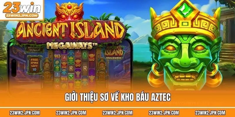 Giới thiệu sơ về kho báu Aztec