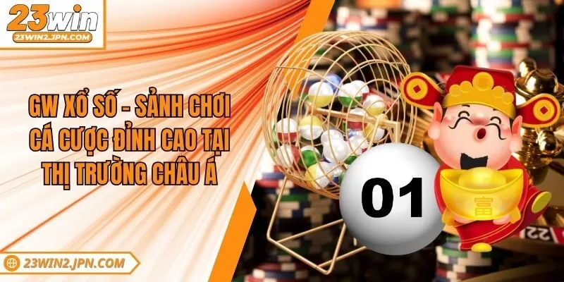 Gw Xổ Số - Sảnh Chơi Cá Cược Đỉnh Cao Tại Thị Trường Châu Á