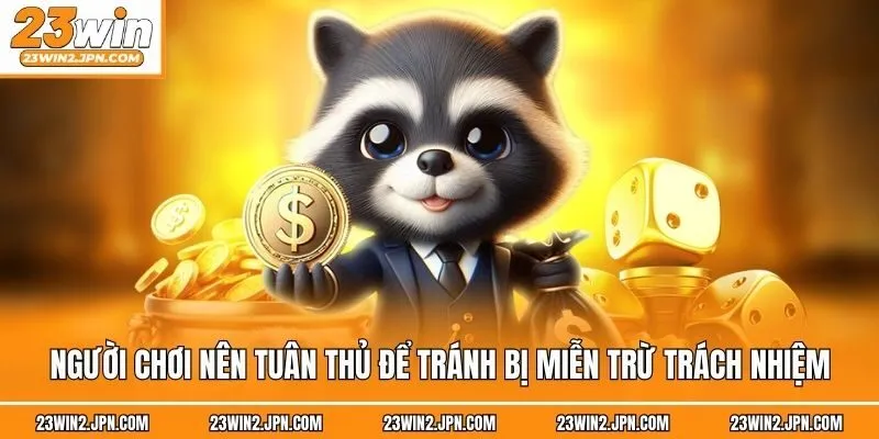 Người chơi nên tuân thủ để tránh bị miễn trừ trách nhiệm