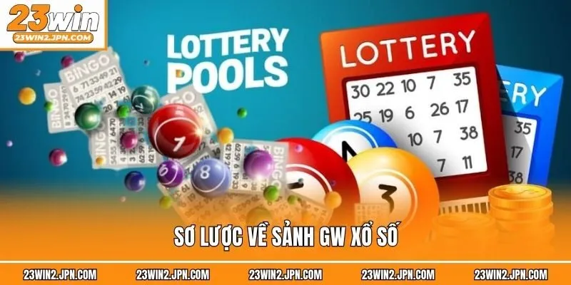 Sơ lược về sảnh GW xổ số