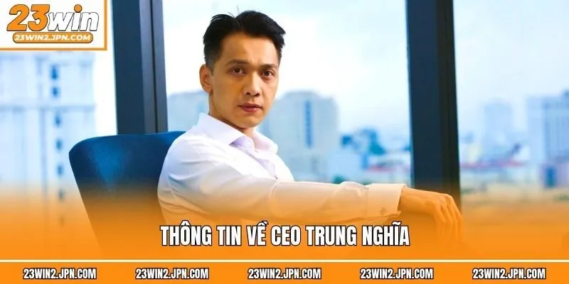 Thông tin về CEO Trung Nghĩa