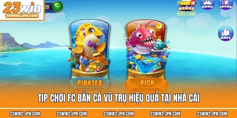 Tip chơi FC bắn cá vũ trụ hiệu quả tại nhà cái