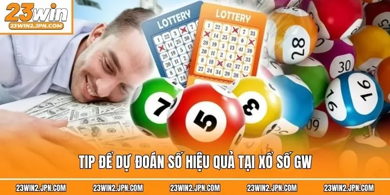 Tip để dự đoán số hiệu quả tại xổ số GW