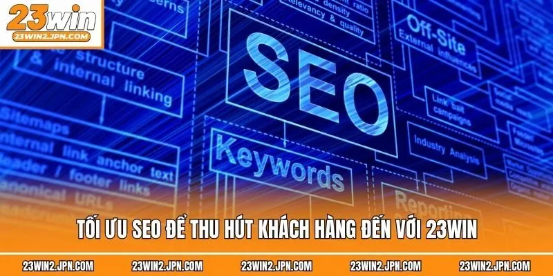 Tối ưu SEO để thu hút khách hàng đến với 23win