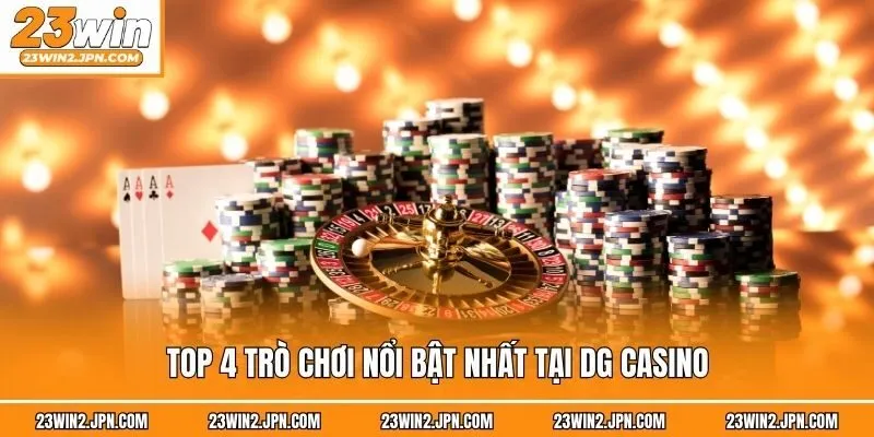 Top 4 trò chơi nổi bật nhất tại DG Casino
