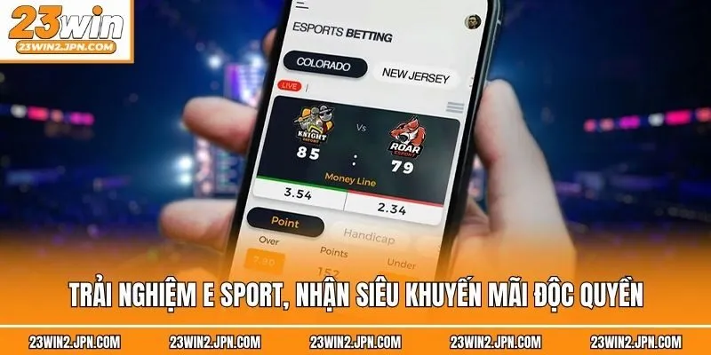 Trải nghiệm E Sport, nhận siêu khuyến mãi độc quyền