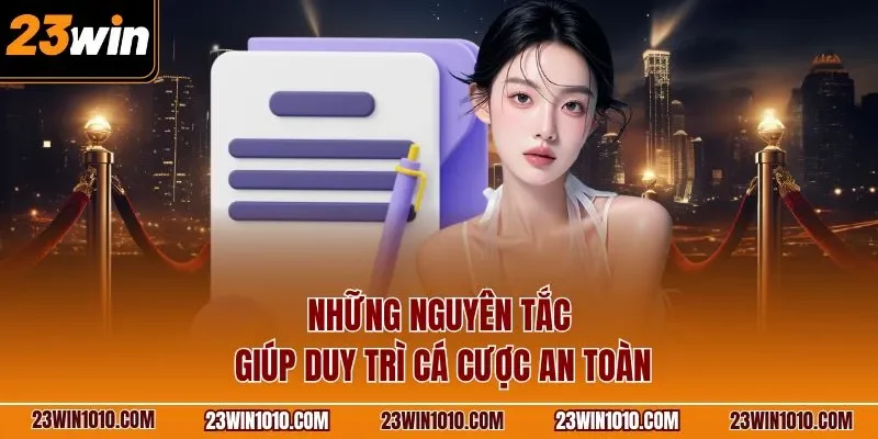 Những nguyên tắc giúp duy trì cá cược an toàn