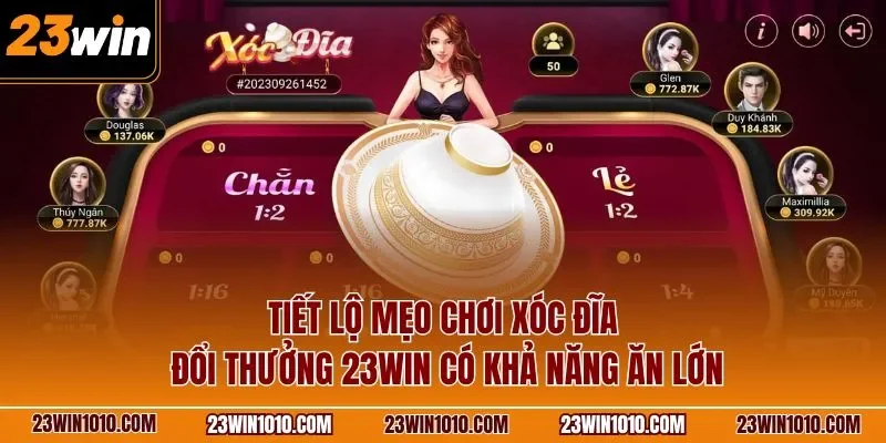 Tiết lộ mẹo chơi xóc đĩa livestream 23WIN có khả năng ăn lớn