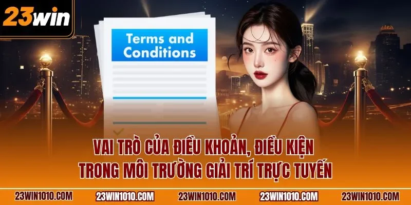 Vai trò của Điều khoản điều kiện trong môi trường giải trí trực tuyến